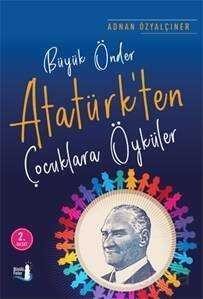 Büyük Önder Atatürk'ten Çocuklara Öyküler - 1