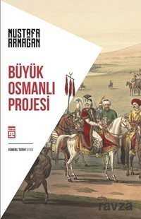 Büyük Osmanlı Projesi - Timaş Yayınları