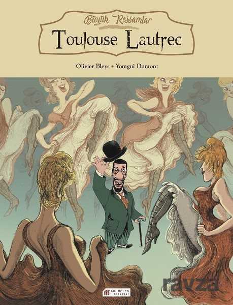 Büyük Ressamlar - Toulouse Lautrec - Akılçelen Kitaplar