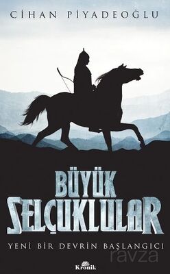 Büyük Selçuklular / Yeni Bir Devrin Başlangıcı - Kronik Kitap