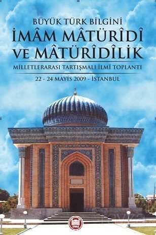 Büyük Türk Bilgini İmam Matüridi ve Matüridilik - M.Ü. İlahiyat Fak. Vakfı Yayınları