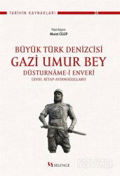 Büyük Türk Denizcisi Gazi Umur Bey / Düsturname-i Enverî - Selenge Yayınları