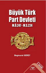 Büyük Türk Part Devleti (M. Ö. 247-M.S. 224) - Altınordu Yayınları