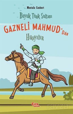 Büyük Türk Sultanı Gazneli Mahmud'dan Hikayeler - 1