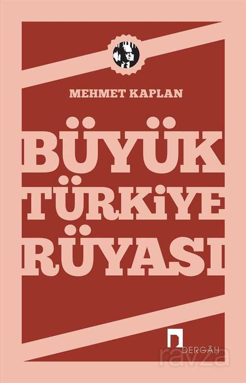 Büyük Türkiye Rüyası - Dergah Yayınları