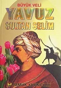 Büyük Veli Yavuz Sultan Selim (Evliya-008) - 1