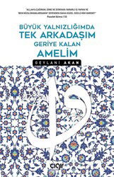 Büyük Yalnızlığımda Tek Arkadaşım Geriye Kalan Amelim - Çığır Yayınları