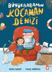 Büyükbabamın Kocaman Denizi - Timaş Çocuk Yayınları