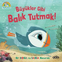 Büyükler Gibi Balık Tutmak! / Puffin Rock - ABM Yayınevi