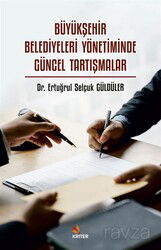Büyükşehir Belediyeleri Yönetiminde Güncel Tartışmalar - Kriter Basım Yayın Dağıtım