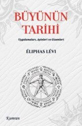 Büyünün Tarihi / Uygulamaları Ayinleri ve Gizemleri - Kumran Yayınları