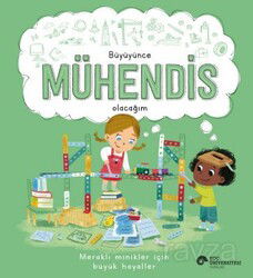 Büyüyünce Mühendis Olacağım - Koç Üniversitesi Yayınları