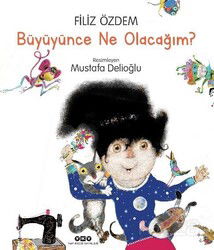Büyüyünce Ne Olacağım? - Yapı Kredi Yayınları
