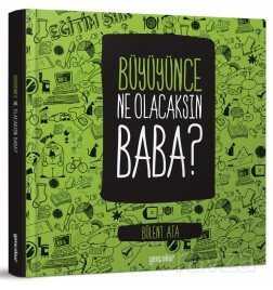 Büyüyünce Ne Olacaksın Baba? - Genç Okur Yayınları
