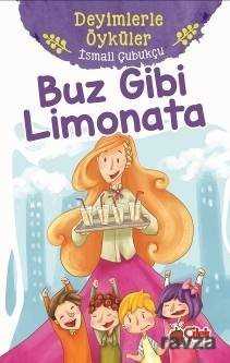 Buz Gibi Limonata / Deyimlerle Öyküler - Çilek Yayınları