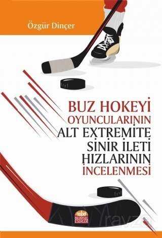 Buz Hokeyi Oyuncularının Alt Extremite Sinir İleti Hızlarının İncelenmesi - Nobel Bilimsel