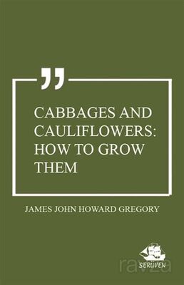 Cabbages and Cauliflowers: How to Grow Them - 1