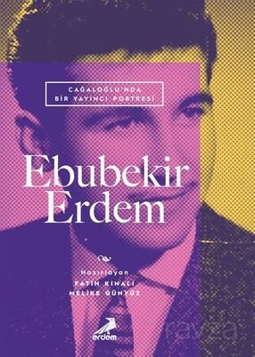 Cağaloğlu'nda Bir Yayıncı Portresi: Ebubekir Erdem - 1