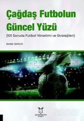 Çağdaş Futbolun Güncel Yüzü (101 Soruda Futbol Yönetimi ve Stratejileri) - Akademisyen Kitabevi