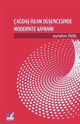 Çağdaş İslam Düşüncesinde Modernite Kavramı - 1