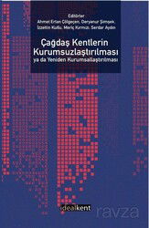 Çağdaş Kentlerin Kurumsuzlaştırılması ya da Yeniden Kurumsallaştırılması - İdeal Kent Araştırmaları