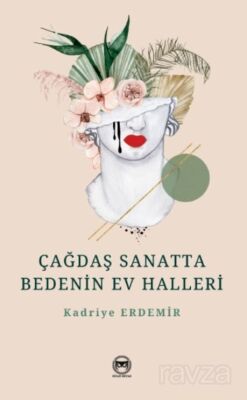 Çağdaş Sanatta Bedenin Ev Halleri - 1