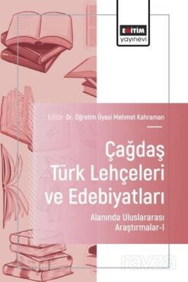 Çağdaş Türk Lehçeleri ve Edebiyatları Alanında Uluslararası Araştırmalar I - 1