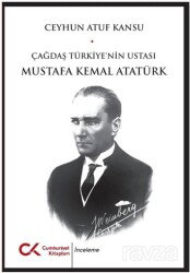 Çağdaş Türkiye'nin Ustası Mustafa Kemal Atatürk - Cumhuriyet Kitapları