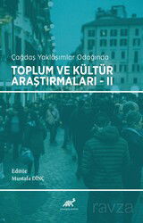Çağdaş Yaklaşımların Odağında Toplum ve Kültür Araştırmaları II - Paradigma Akademi Yayınları (Edirne)
