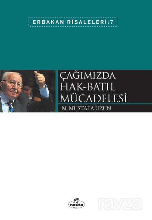 Çağımızda Hak-Batıl Mücadelesi / Erbakan Risaleleri 7 - Ravza Yayınları