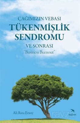 Çağımızın Vebası Tükenmişlik Sendromu ve Sonrası : 