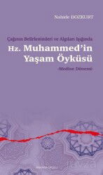 Çağının Belirlenimleri ve Algıları Işığında Hz. Muhammed'in Yaşam Öyküsü - Medine Dönemi - Ankara Okulu Yayınları