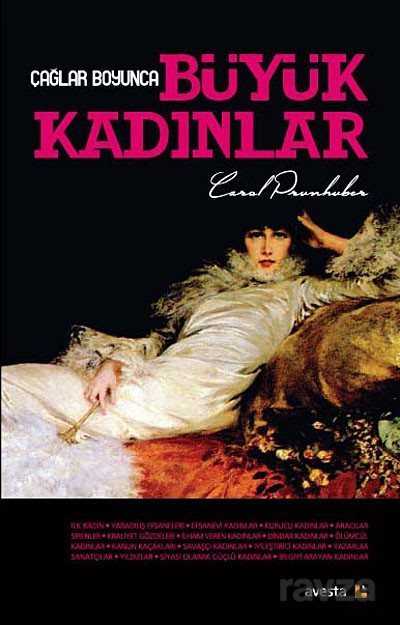 Çağlar Boyunca Büyük Kadınlar - Avesta Basın Yayın