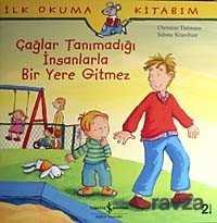 Çağlar Tanımadığı İnsanlarla Bir Yere Gitmez - İş Bankası Yayınları