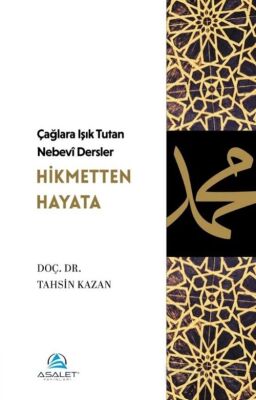 Çağlara Işık Tutan Nebevî Dersler: Hikmetten Hayata - 1