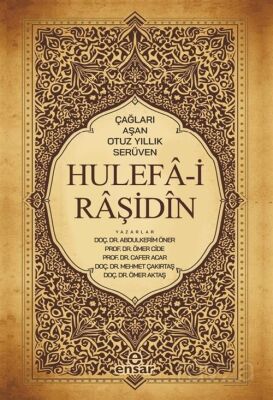 Çağları Aşan Otuz Yıllık Serüven Hulefa-i Raşidin - 1