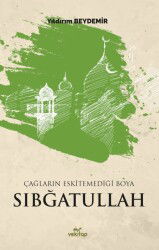 Çaglarin Eskitemedigi Boya Sibgatullah - Vekitap Yayıncılık