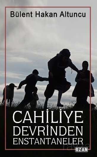Cahiliye Devrinden Enstantaneler - Ozan Yayıncılık