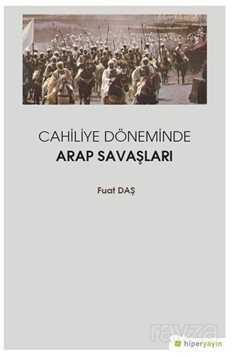 Cahiliye Döneminde Arap Savaşları - Hiper Yayın
