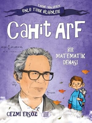 Cahit Arf - Bir Matematik Dehası / Tarihe Yön Veren Ünlü Türk Bilginleri - 1