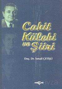 Cahit Külebi Ve Şiiri - Akçağ Yayınları