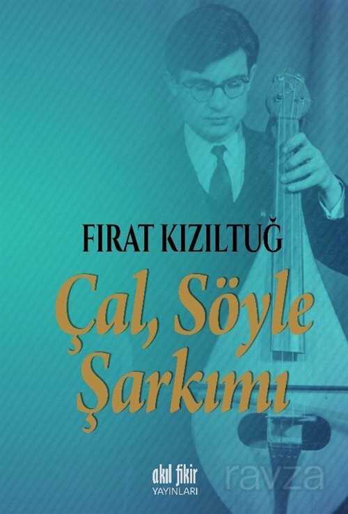 Çal Söyle Şarkımı - Akıl Fikir Yayınları