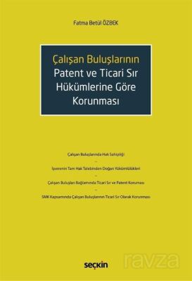 Çalışan Buluşların Patent ve Ticari Sır Hükümlerine Göre Korunması - 1