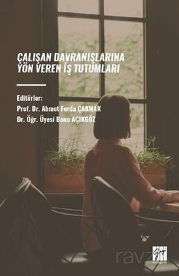 Çalışan Davranışlarına Yön Veren İş Tutumları - 1