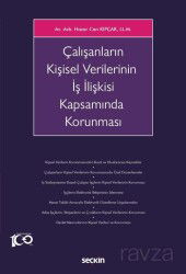 Çalışanların Kişisel Verilerinin İş İlişkisi Kapsamında Korunması - Seçkin Yayıncılık