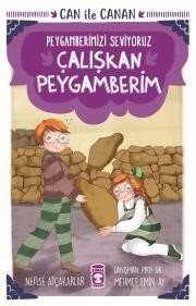 Çalışkan Peygamberim - Can İle Canan Peygamberimizi Seviyoruz - Timaş Çocuk Yayınları