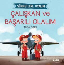 Çalışkan ve Başarılı Olalım / Sünnetlere Uyalım - Çelik Yayınevi