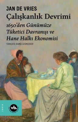 Çalışkanlık Devrimi 1650den Günümüze Tüketici Davranışı ve Hane Halkı Ekonomisi - 1