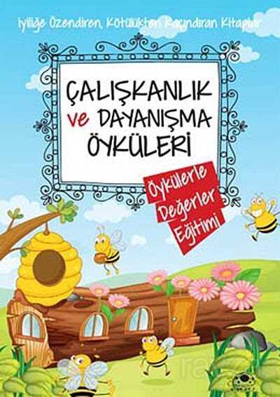 Çalışkanlık ve Dayanışma Öyküleri / Öykülerle Değerler Eğitimi - Uğurböceği Yayınları