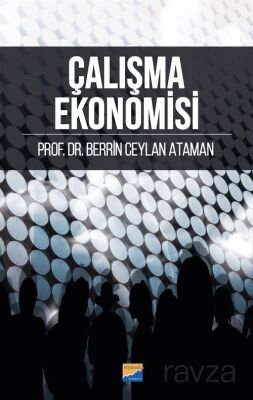 Çalışma Ekonomisi ve Endüstri İlişkileri Konu Anlatım Kitabı - 1